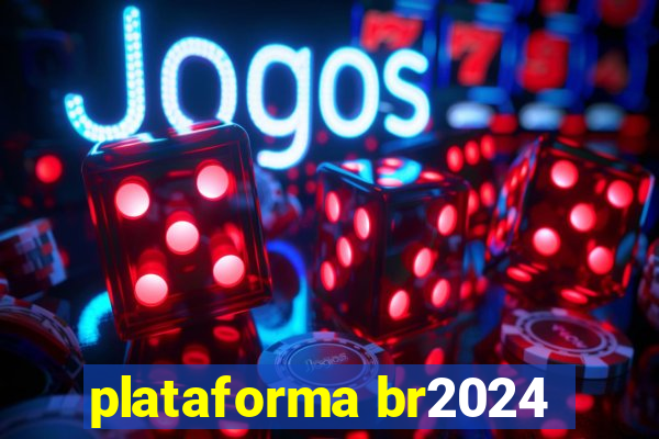 plataforma br2024